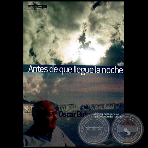 ANTES DE QUE LLEGUE LA NOCHE - Autor: OSCAR BIRKS - Año 2012